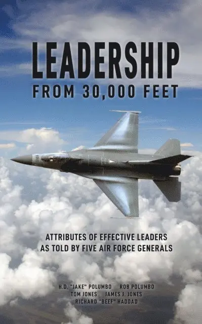 Leadership from 30,000 Feet: Attributes of Effective Leaders as Told by Five Air Force Generals
