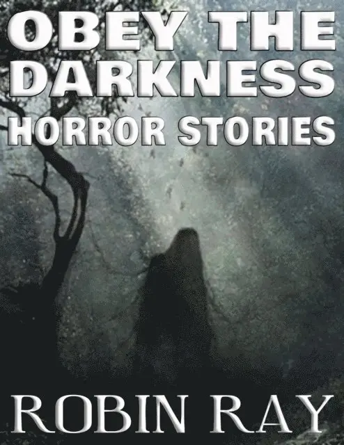 Robin Ray - Obey The Darkness: Horror Stories, E-bok. Tillgänglighet: Lägg i varukorg