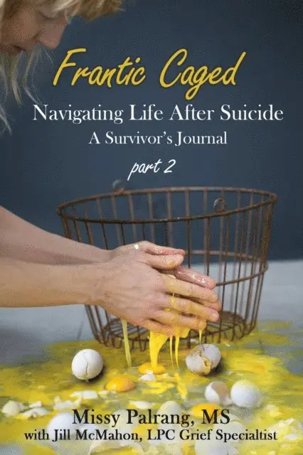 Jill McMahon, Missy Palrang - Frantic Caged: Navigating Life After Suicide A Survivor's Journal part 2, E-bok. Tillgänglighet: Lägg i varukorg