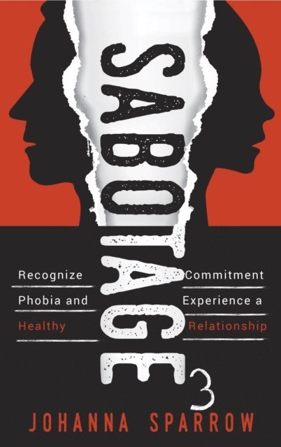 Johanna Sparrow - Sabotage 3: Recognize Commitment Phobia and Experience a Healthy Relationship, E-bok