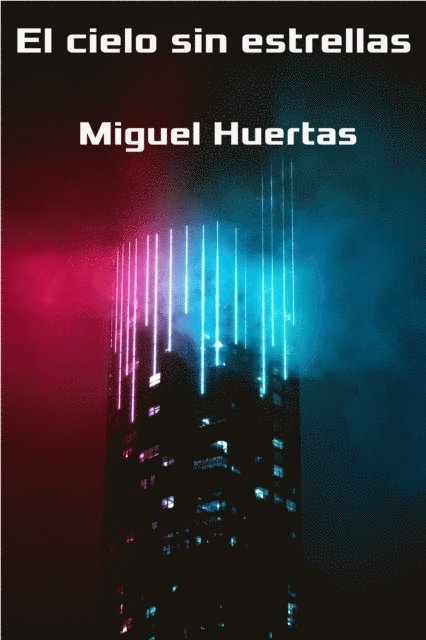 Miguel Huertas - El cielo sin estrellas, E-bok