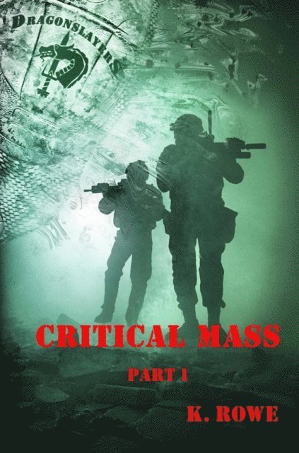 K. Rowe - Dragonslayers: Critical Mass  Part 1, E-bok. Tillgänglighet: Lägg i varukorg