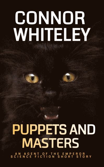 Connor Whiteley - Puppets and Masters: An Agent of The Emperor Science Fiction Short Story, E-bok