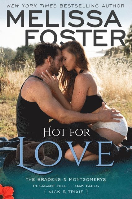 Melissa Foster - Hot For Love (The Bradens & Montgomerys, Pleasant Hill - Oak Falls), E-bok