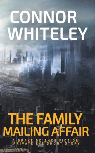 Connor Whiteley - Family Mailing Affair: A Drake Science Fiction Private Eye Short Story, E-bok