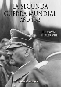 El Joven Hitler 8 (La Segunda Guerra Mundial, Ano 1942)