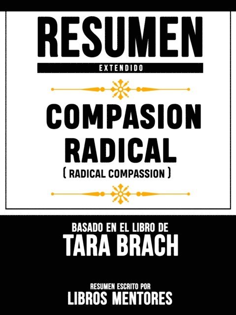 Libros Mentores - Resumen Extendido: Compasion Radical (Radical Compassion) - Basado En El Libro De Tara Brach, E-bok