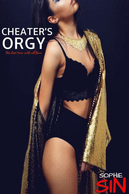 Sophie Sin - Cheater's Orgy: His Last Time With All Four, E-bok