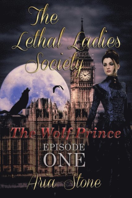 Aria Stone - Lethal Ladies Society - The Wolf Prince - Book 1, E-bok