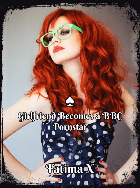 Fatima X - Girlfriend Becomes a BBC Pornstar, E-bok. Tillgänglighet: Lägg i varukorg