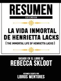 Resumen Extendido: La Vida Inmortal De Henrietta Lacks (The Immortal Life Of Henrietta Lacks) - Basado En El Libro De Rebecca Skloot