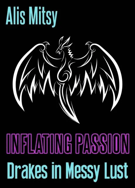 Alis Mitsy - Inflating Passion: Drakes in Messy Lust, E-bok. Tillgänglighet: Lägg i varukorg