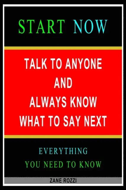 Zane Rozzi - Talk to Anyone and Always Know what to Say Next: Everything You Need to Know - Easy Fast Results - It Works; and It Will Work for You, E-bok. Tillgänglighet: Lägg i varukorg