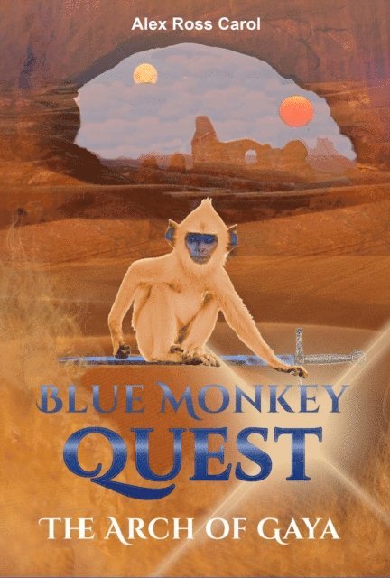 Alex Ross Carol - Blue Monkey Quest: The Arch of Gaya (Book 2), E-bok