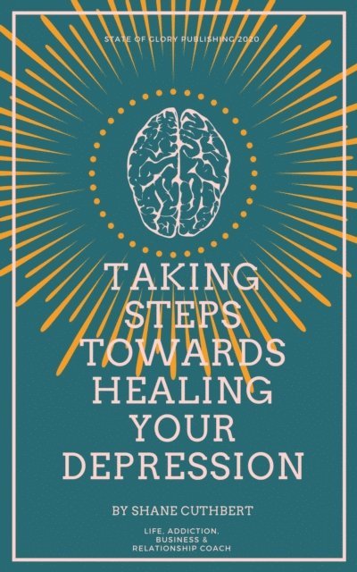 Shane Cuthbert - Taking Steps Towards Healing Your Depression, E-bok. Tillgänglighet: Lägg i varukorg