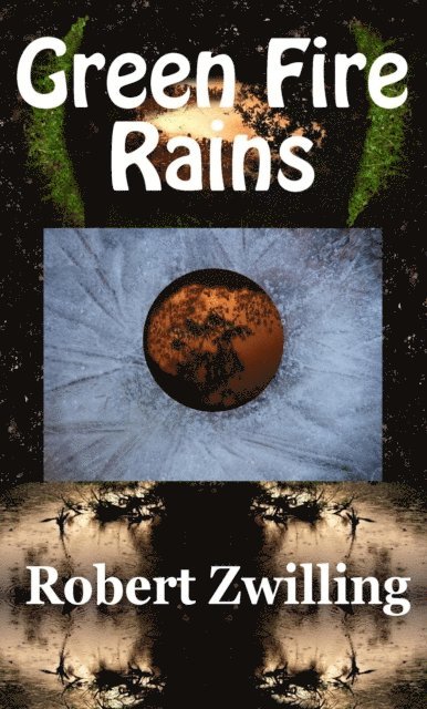 Robert Zwilling - Green Fire Rains, E-bok