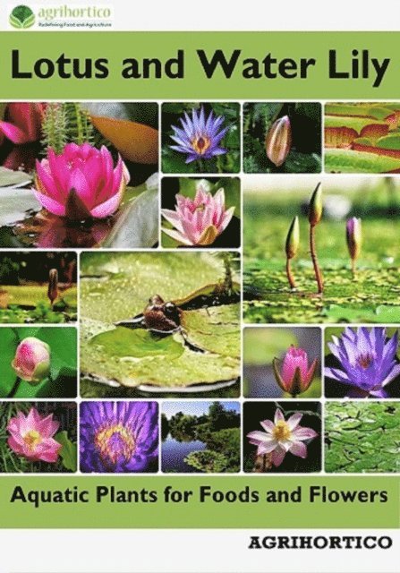 Agrihortico - Lotus and Water Lily: Aquatic Plants for Foods and Flowers, E-bok. Tillgänglighet: Lägg i varukorg