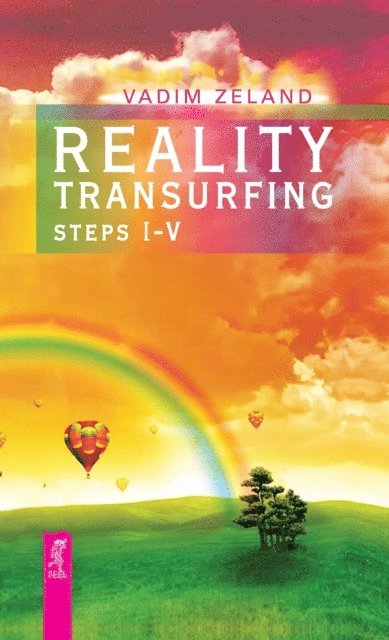 Vadim Zeland - Reality Transurfing. Steps I-V, E-bok