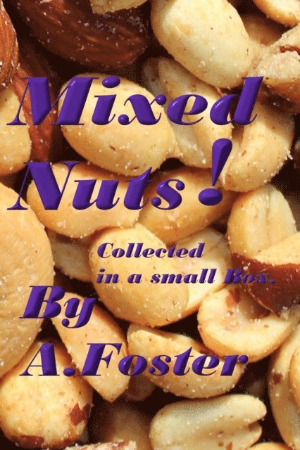 A. Foster - Mixed Nuts! Collected in a Small Box., E-bok. Tillgänglighet: Lägg i varukorg