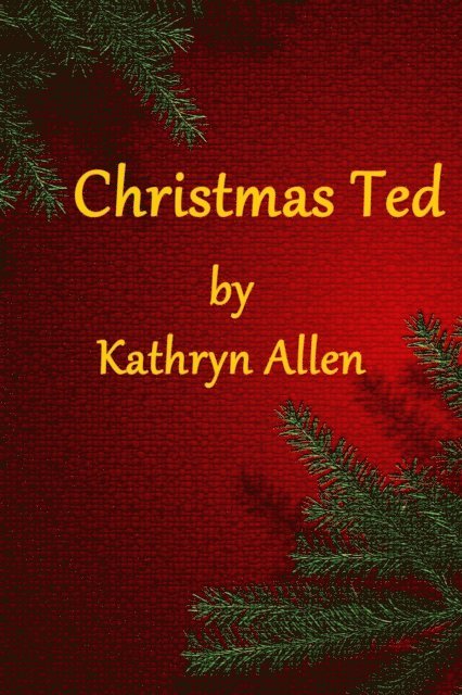 Kathryn Allen - Christmas Ted, E-bok