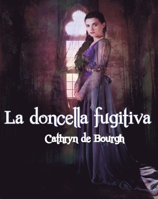Cathryn de Bourgh - La doncella fugitiva-Cathryn de Bourgh, E-bok