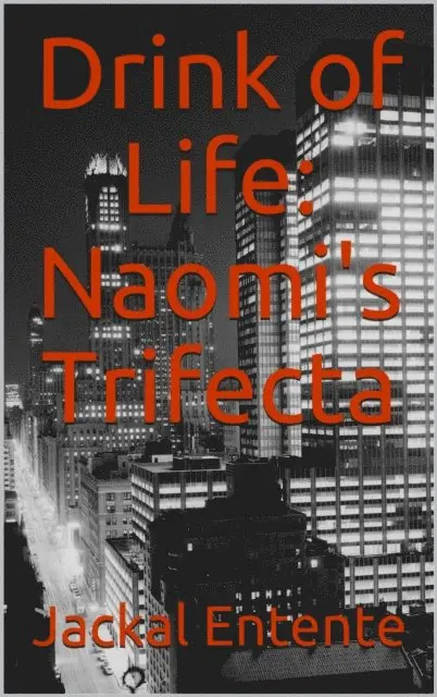 Jackal Entente - Drink of Life: Naomi's Trifecta, E-bok. Tillgänglighet: Lägg i varukorg