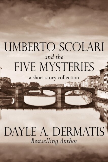 Dayle A. Dermatis - Umberto Scolari and the Five Mysteries: A Short Story Collection, E-bok