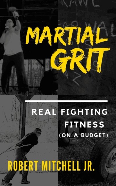 Robert Mitchell - Martial Grit: Real Fighting Fitness (On a Budget), E-bok
