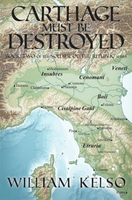 William Kelso - Carthage Must Be Destroyed (Book 2 of the Soldier of the Republic series), E-bok