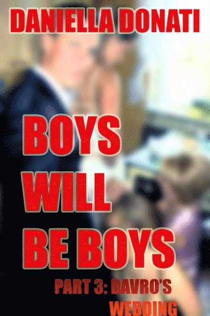 Daniella Donati - Boys Will Be Boys - Part Three: Davro's Wedding, E-bok. Tillgänglighet: Lägg i varukorg