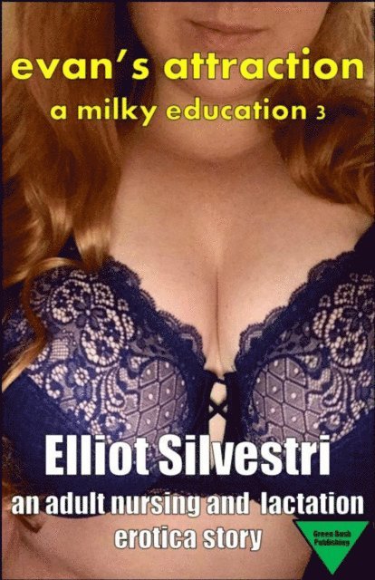 Elliot Silvestri - Evan's Attraction: An Adult Nursing Relationship and Lactation Erotica Story, E-bok