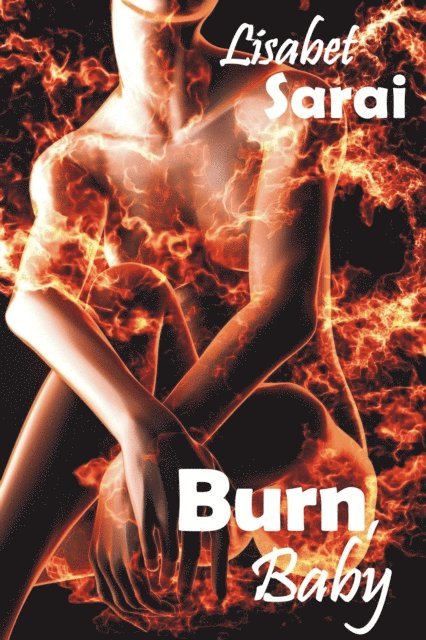 Lisabet Sarai - Burn, Baby: A Sapphic Six Pack, E-bok