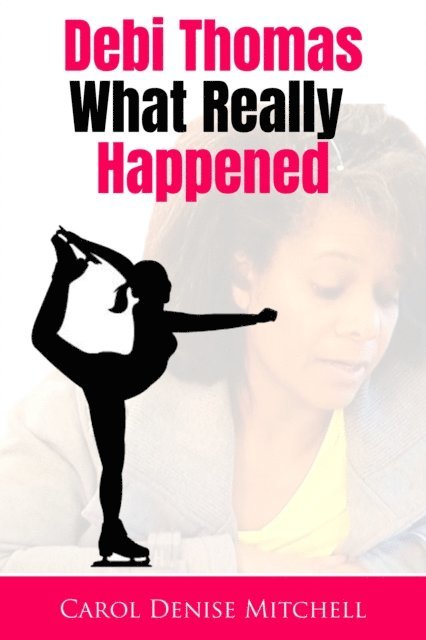 Carol Mitchell - Debi Thomas, What Really Happened, E-bok