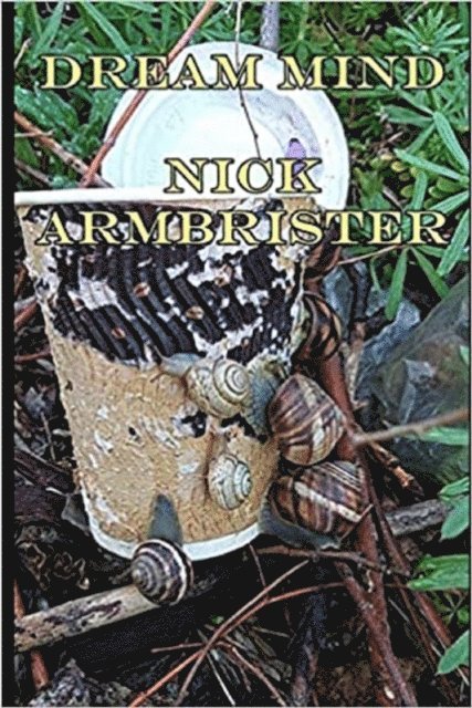 Nick Armbrister - Dream Mind: A Series of Dream Images in Words, E-bok. Tillgänglighet: Lägg i varukorg