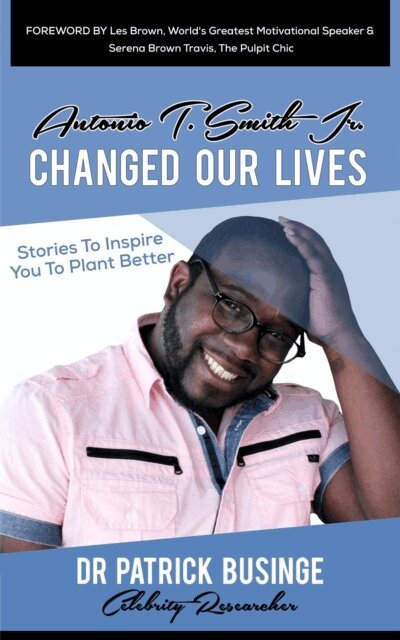 Dr Patrick Businge - Antonio T Smith Jr Changed Our Lives, E-bok