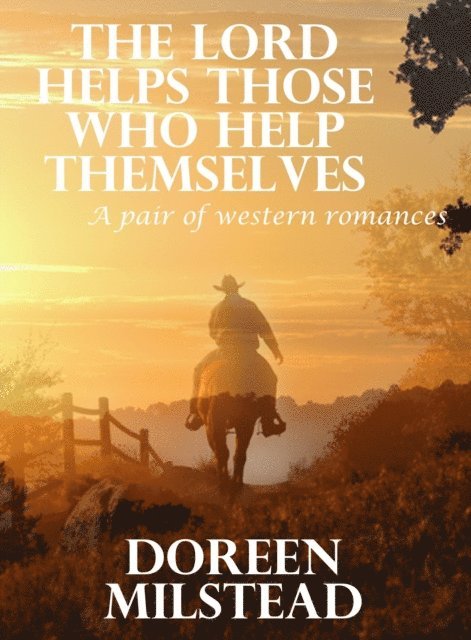 Doreen Milstead - Lord Helps Those Who Help Themselves: A Pair of Western Romances, E-bok. Tillgänglighet: Lägg i varukorg
