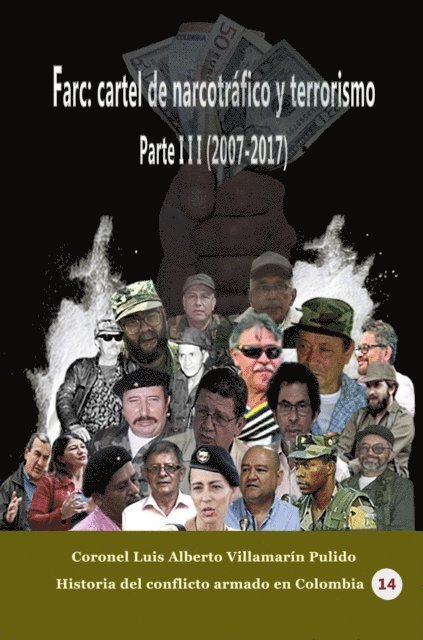 Luis Alberto Villamarin Pulido - Farc: Cartel de narcotrafico y terrorismo. Parte III (2007-2017), E-bok