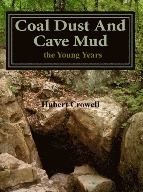 Hubert Crowell - Coal Dust and Cave Mud the Young Years, E-bok. Tillgänglighet: Lägg i varukorg