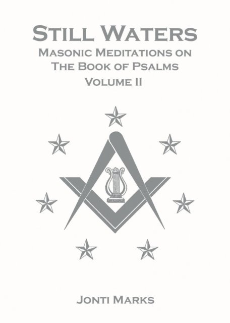 Jonti Marks - Still Waters: Masonic Meditations on The Book of Psalms Volume II, E-bok. Tillgänglighet: Lägg i varukorg