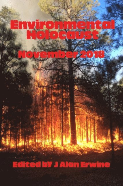 J Alan Erwine - Environmental Holocaust November 2018, E-bok