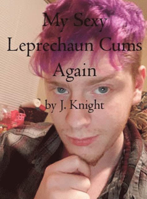 J. Knight - My Sexy Leprechaun Cums Again, E-bok