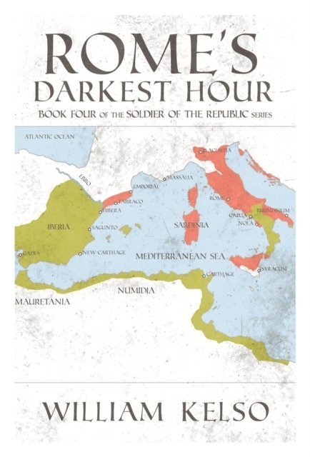 William Kelso - Rome's Darkest Hour (Book 4 of the Soldier of the Republic series), E-bok