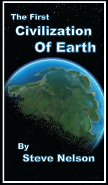 Steve Nelson - First Civilization of Earth, E-bok