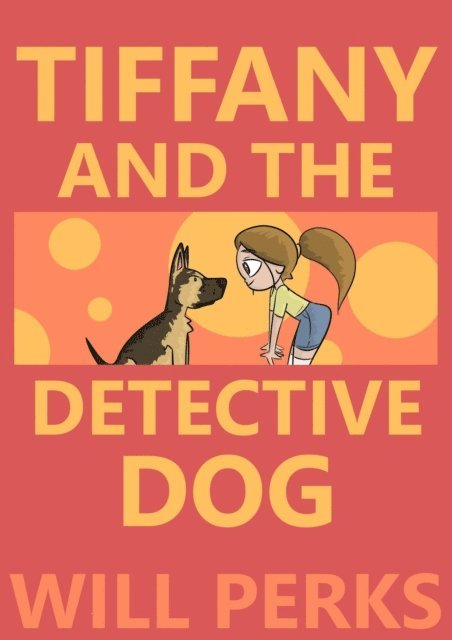 Will Perks - Tiffany and the Detective Dog, E-bok
