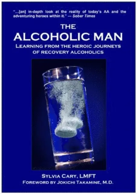 Sylvia Cary - Alcoholic Man: Learning from the Heroic Journeys of Recovering Alcoholics, E-bok. Tillgänglighet: Lägg i varukorg