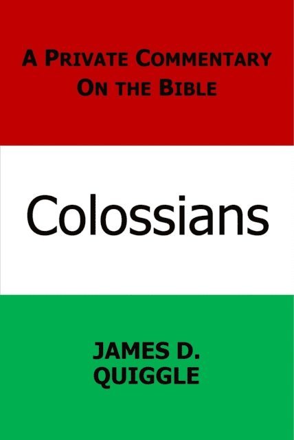 James D. Quiggle - Private Commentary on the Bible: Colossians, E-bok