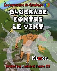 Les aventures de Gluskabe / Gluskabe contre le vent