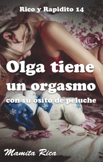 Mamita Rica - Olga tiene un orgasmo con su osito de peluche. Rico y Rapidito 14, E-bok
