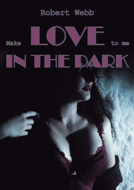 Robert Webb - Love In The Dark, E-bok