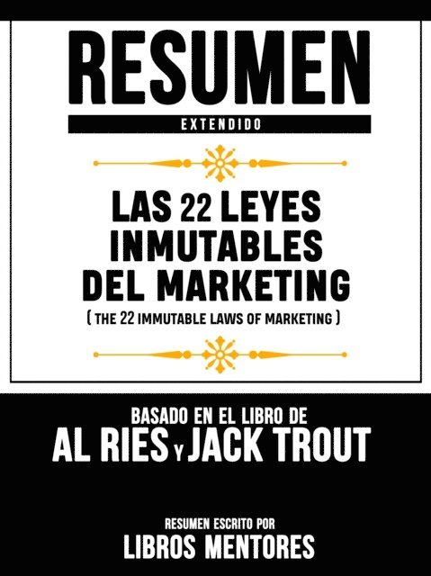 Libros Mentores - Resumen Extendido: Las 22 Leyes Inmutables Del Marketing (The 22 Immutable Laws Of Marketing) - Basado En El Libro De Al Ries Y Jack Trout, E-bok